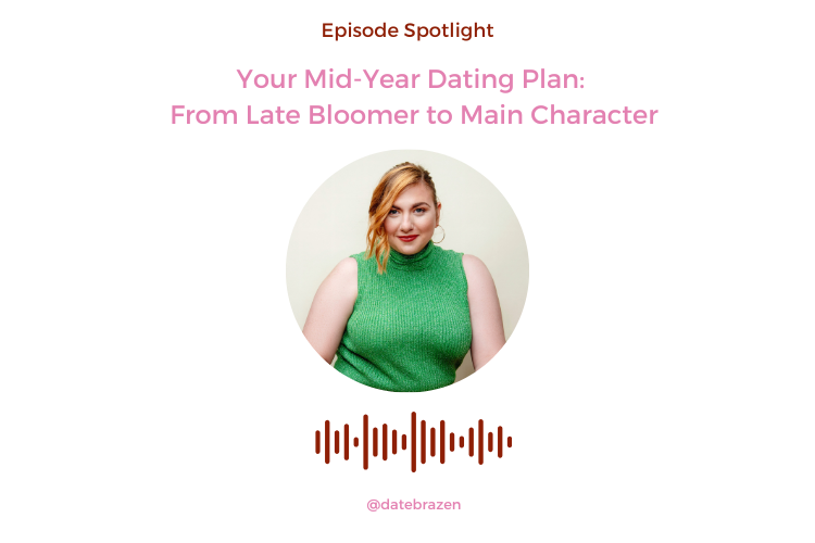 Episode Spotlight: Your Mid-Year Dating Plan: From Late Bloomer to Main Character