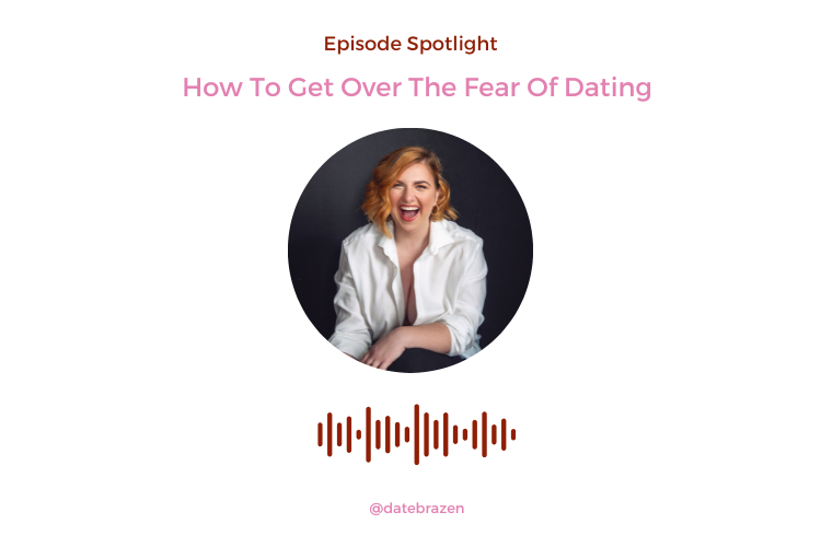Episode Spotlight: How To Get Over The Fear Of Dating